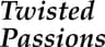 Twisted Passions logo